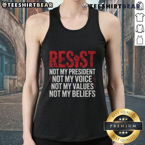 Top Resist Not My President Tank Top featuring bold protest slogans for activism and social justice apparel.