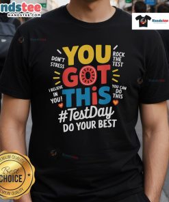 Teacher wearing 'You Got This' T-shirt on Testing Day, motivating students for Top Rock The Test success.