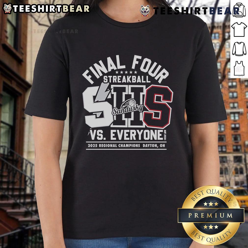 Top Sandusky SHS Final Four vs Everyone 2025 Regional Champions Dayton Ladies-Tee Alt Text: Top Sandusky SHS Final Four vs Everyone 2025 Regional Champions Dayton Ladies Tee showcasing team pride and victory.