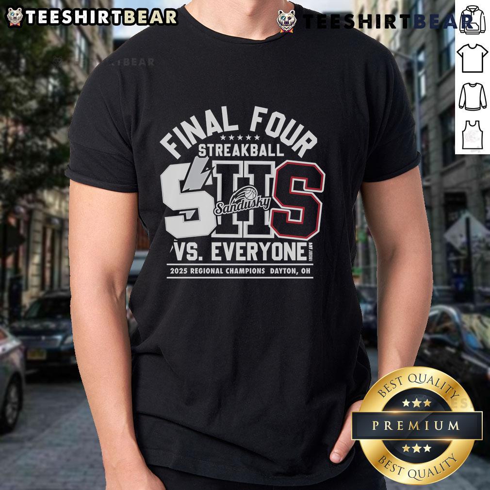 Top Sandusky Shs Final Four Vs Everyone 2025 Regional Champions Dayton T Shirt Top Sandusky SHS Final Four Vs Everyone 2025 Regional Champions Dayton T-Shirt showcasing team spirit and pride.