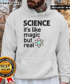 Top Science It's Like Magic But Real Hoodie featuring a vibrant design, perfect for science enthusiasts and casual wear.