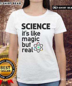 Top Science It's Like Magic But Real Ladies Tee featuring a whimsical design celebrating science and magic for women.
