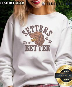 Top Setters Do It Better Sweatshirt featuring a stylish design and comfortable fit for casual wear.