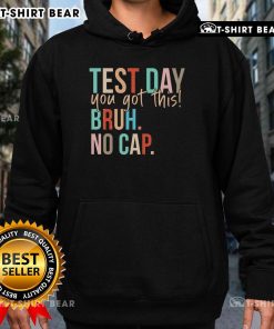 Student wearing 'Top State Testing Day Motivation' hoodie, showcasing confidence with 'You Got This Bruh No Cap' message.