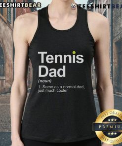 Top tennis novelty tank top for dad, perfect for tennis lovers and players, featuring a fun design and comfortable fit.