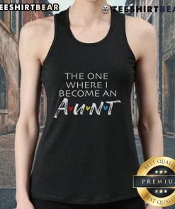 Top-The-One-Where-I-Become-An-Aunt-Friend-Tank-Top featuring a fun design perfect for proud aunts and friends.