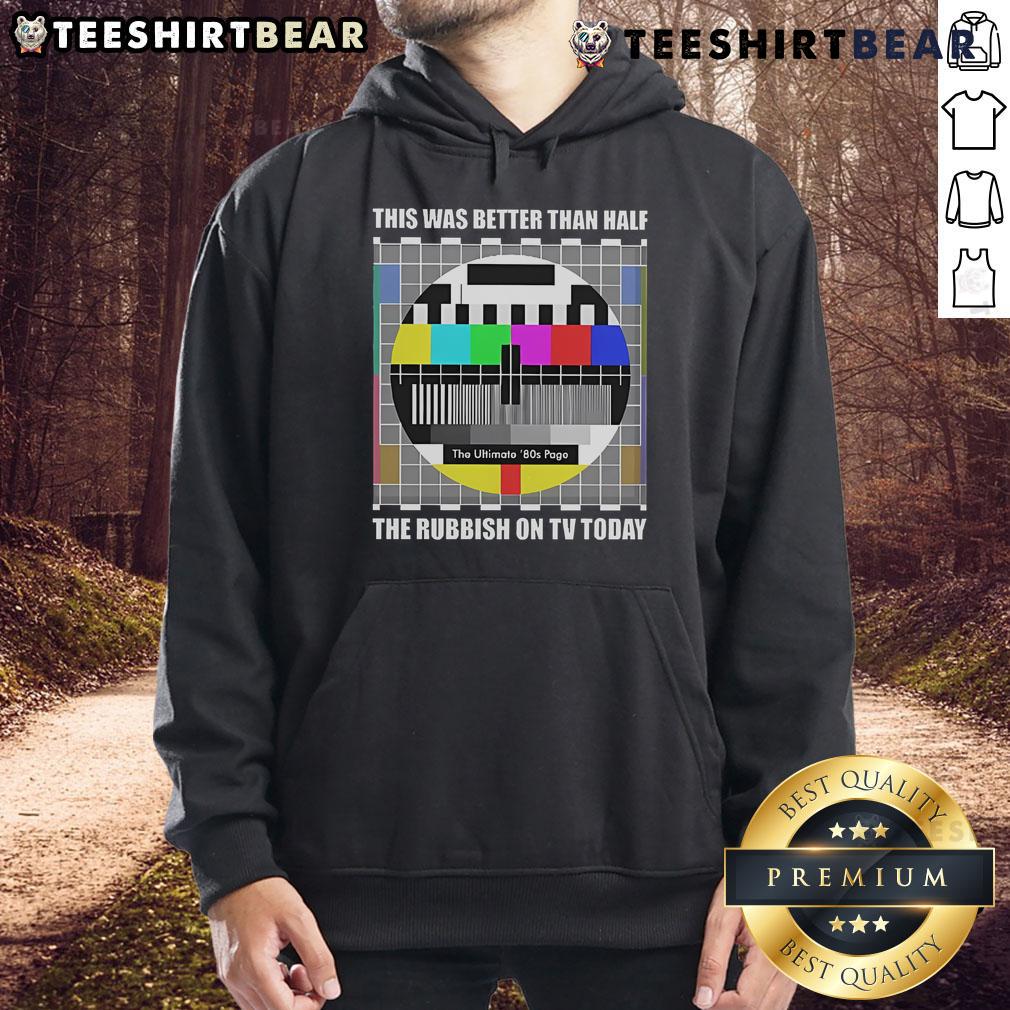 Top The Ultimate 80s Page This Was Better Than Half The Rubbish On TV Today Hoodie Vintage 80s hoodie featuring 'Top: The Ultimate 80s Page' design, perfect for retro enthusiasts and nostalgic TV lovers.