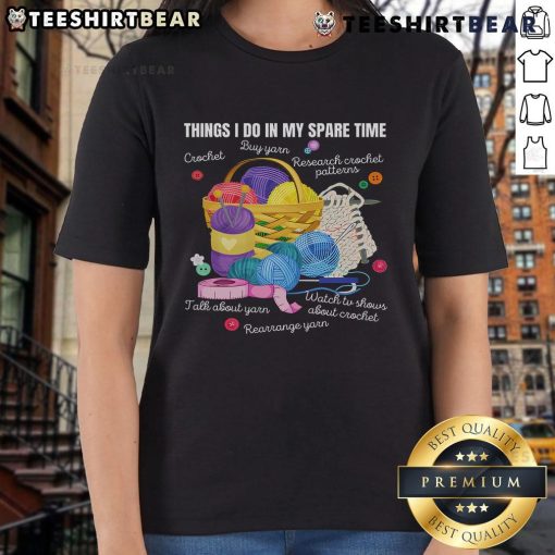 Alt Text: Crochet lovers tee featuring 'Top Things I Do In My Spare Time' design, perfect for arts and crafts enthusiasts.