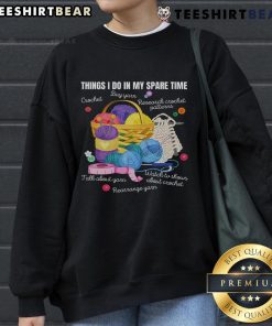 Cozy sweatshirt for crochet lovers featuring 'Top Things I Do In My Spare Time' design, perfect for arts and crafts enthusiasts.