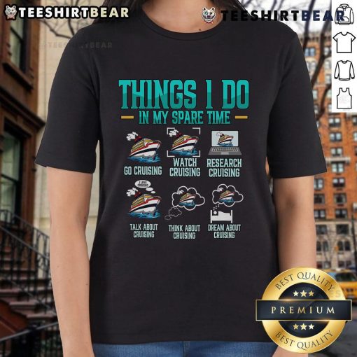 Premium ladies tee featuring 'Top Things I Do In My Spare Time - Cruising' design, perfect for cruise lovers.
