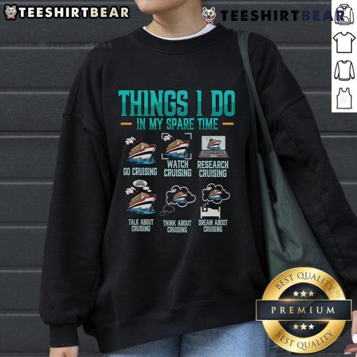 Cozy cruise-themed sweatshirt showcasing 'Top Things I Do In My Spare Time' design, perfect for travel enthusiasts.