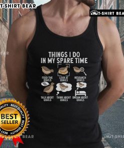 Quail bird lover tank top showcasing top things I do in my spare time, perfect for enthusiasts and casual wear.