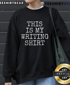 Cozy 'Top-This-Is-My-Writing-Sweatshirt' featuring a playful design, perfect for writers and creative enthusiasts.