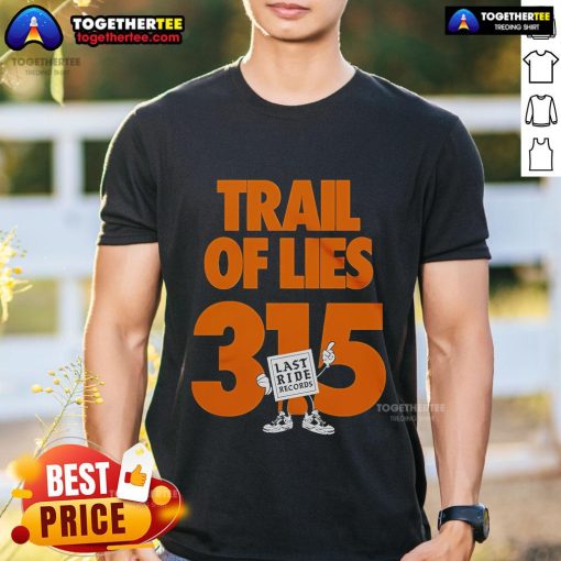 Top Trail Of Lies 315 Last Ride Records T-Shirt featuring bold graphics and a stylish design for music fans.