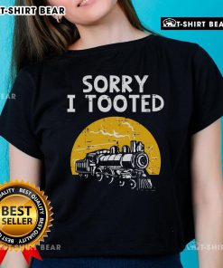 Funny locomotive tee featuring 'Sorry I Tooted' design for ladies, perfect for train lovers and railroad enthusiasts.
