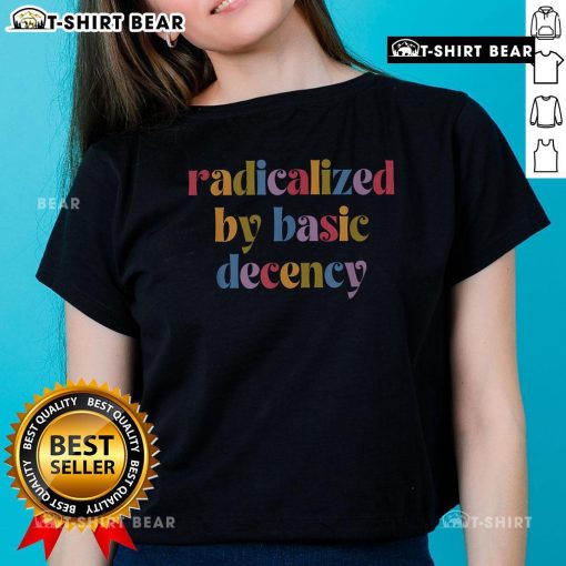 Vibrant vintage-inspired ladies tee featuring artistic design with 'Radicalized by Basic Decency' slogan.