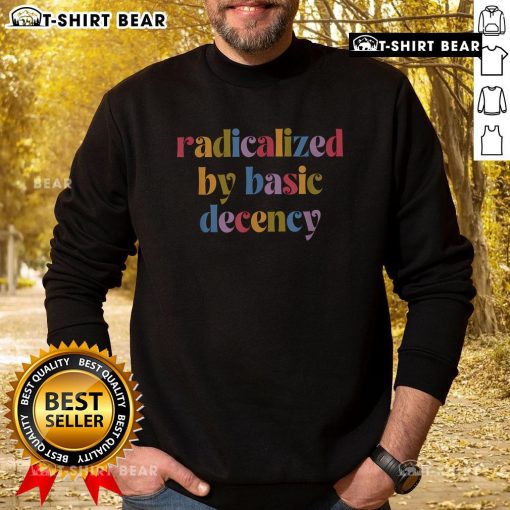 Vibrant vintage-inspired sweatshirt featuring 'Radicalized By Basic Decency' design, perfect for casual and artistic styles.