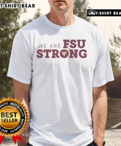 Top view of 'We Are FSU Strong' Florida State Seminoles T-shirt showcasing vibrant team colors and logo.