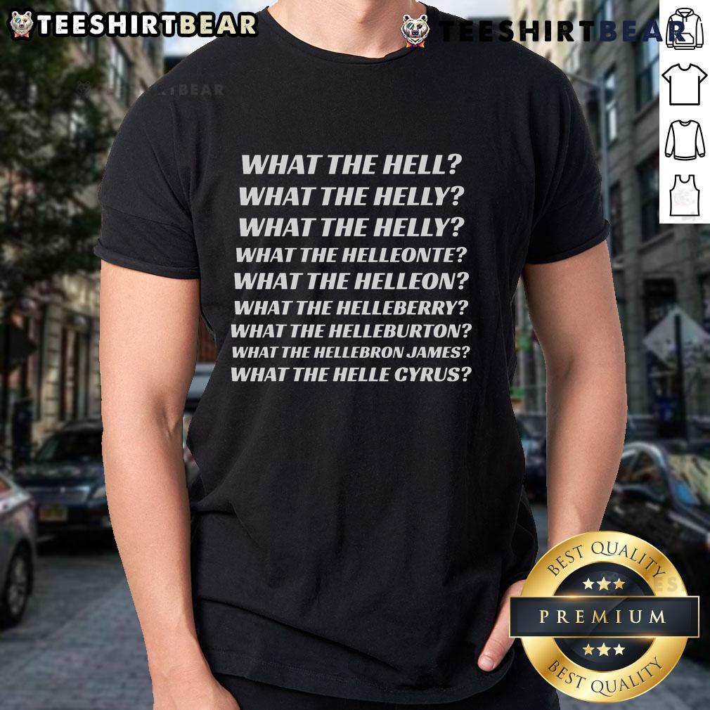 Top What The Hell What The Helly What The Helleon What The Helle Cyrus T Shirt Trendy 'What The Helle' Cyrus T-Shirt featuring bold graphic design, perfect for casual wear and expressing unique style.