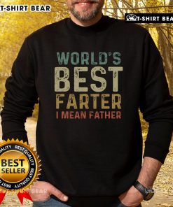 Funny 'World's Best Farter I Mean Father' sweatshirt design, perfect gift for dads with a sense of humor.