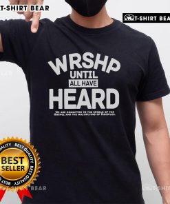 Top Wrshp Until All Have Heard T-Shirt featuring a bold design promoting faith and unity in spreading the Gospel message.