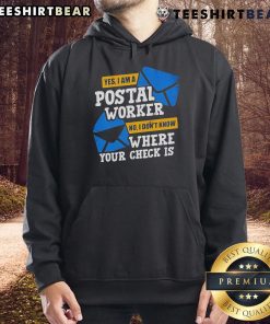 Alt Text: Top Yes I Am A Postal Worker hoodie, humorously stating 'No, I don't know where your check is' for postal workers.