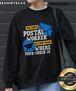 Top Yes I Am A Postal Worker sweatshirt featuring humorous text about check inquiries, perfect for postal service fans.