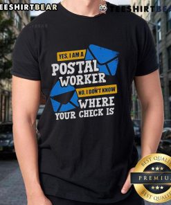 Top Yes I Am A Postal Worker No I Don'T Know Where Your Check Is T-Shirt design featuring bold text and playful graphics.