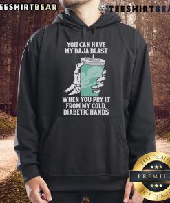 Funny hoodie featuring 'You Can Have My Baja Blast When You Pry It From My Cold Diabetic Hands' slogan.