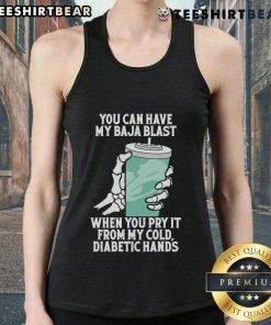 Funny Baja Blast tank top with 'You Can Have My Baja Blast When You Pry It From My Cold Diabetic Hands' text design.