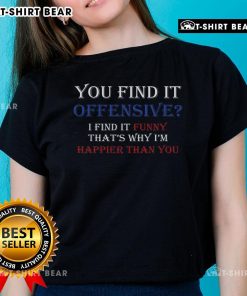 Redneck country ladies tee featuring 'You Find It Offensive, I Find It Funny' slogan, perfect for humor-loving apparel.