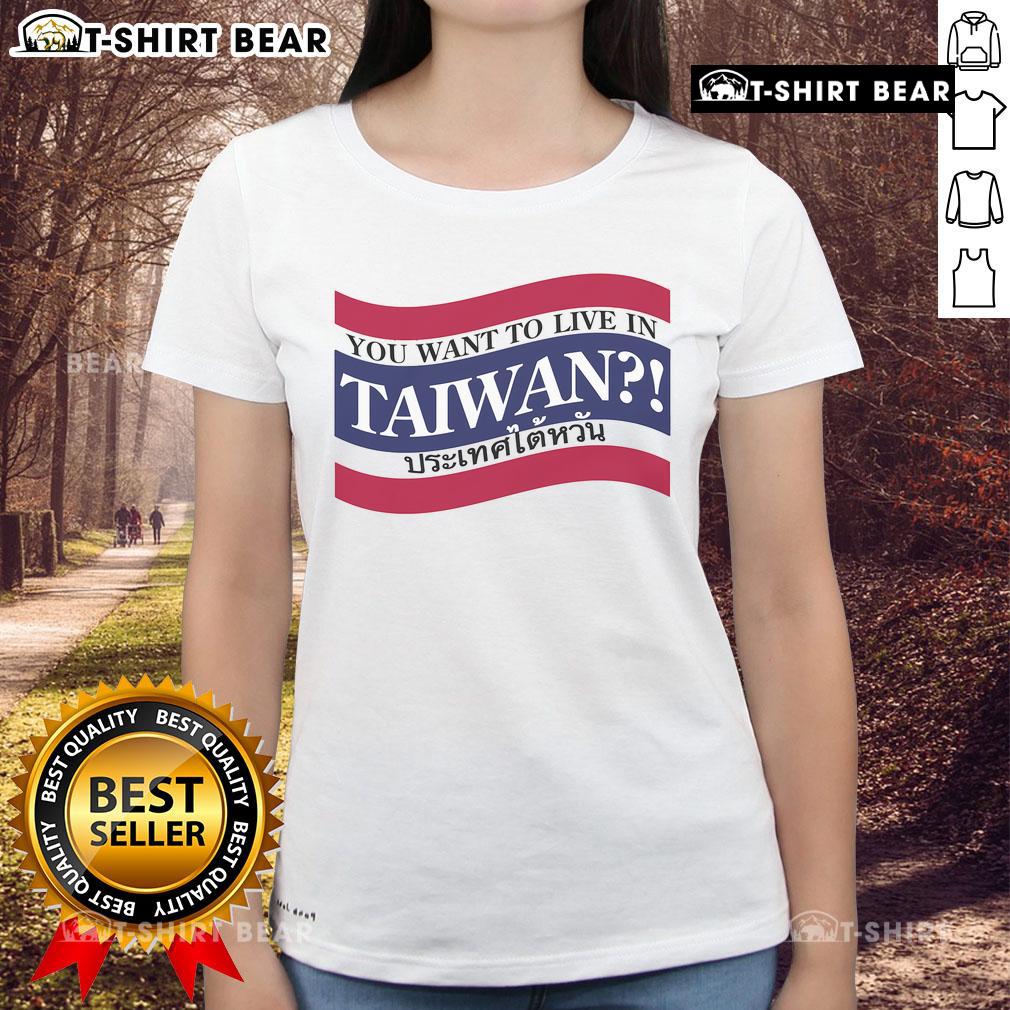 Top You Want To Live In Taiwan Ladies Tee Alt Text: Stylish 'Top You Want to Live in Taiwan' ladies tee featuring vibrant colors and a modern design, perfect for casual wear.