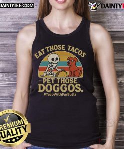 Skeleton dog tank top featuring 'Nice Eat Those Tacos Pet Those Doggos' design, perfect for taco and dog lovers.