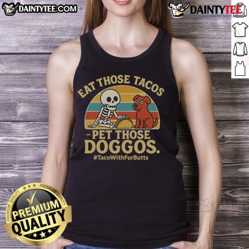 Skeleton dog tank top featuring 'Nice Eat Those Tacos Pet Those Doggos' design, perfect for taco and dog lovers.