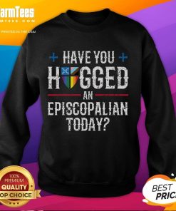 Cozy church sweatshirt featuring 'Have You Hugged An Episcopalian Today?' slogan for faith and community support.