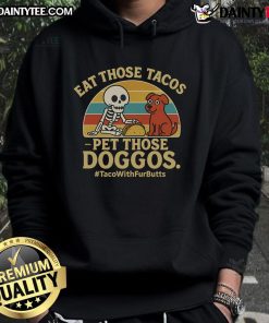 Skeleton dog hoodie featuring 'Nice Eat Those Tacos, Pet Those Doggos' design, perfect for taco and dog lovers.