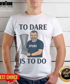 Awesome Ange Postecoglou 'To Dare Is To Do' Europa League T-Shirt featuring bold design and vibrant colors.