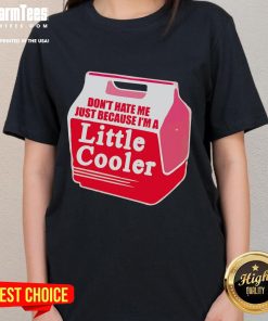 Alt Text: Awesome Don't Hate Me Because I'm A Little Cooler Cooling Box Ladies Tee featuring a fun graphic design.