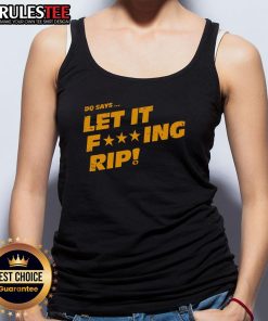 Awesome DQ Let It Fcking Rip tank top featuring bold graphic design, perfect for casual summer wear and making a statement.