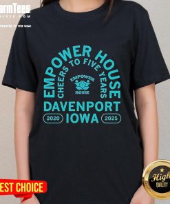 Alt Text: Awesome Empower House ladies' tee celebrating five years in Davenport, Iowa, 2020-2025 with cheerful design.