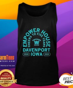 Awesome Empower House tank top celebrating five years in Davenport, Iowa, from 2020 to 2025.