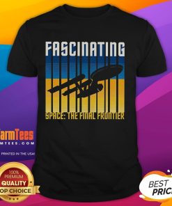Awesome Fascinating Space The Final Frontier T-Shirt featuring a cosmic design and vibrant colors for space enthusiasts.