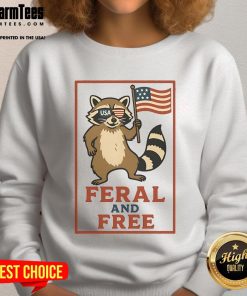 Awesome Feral and Free Raccoon sweatshirt featuring American flag design, perfect for wildlife lovers and casual wear.