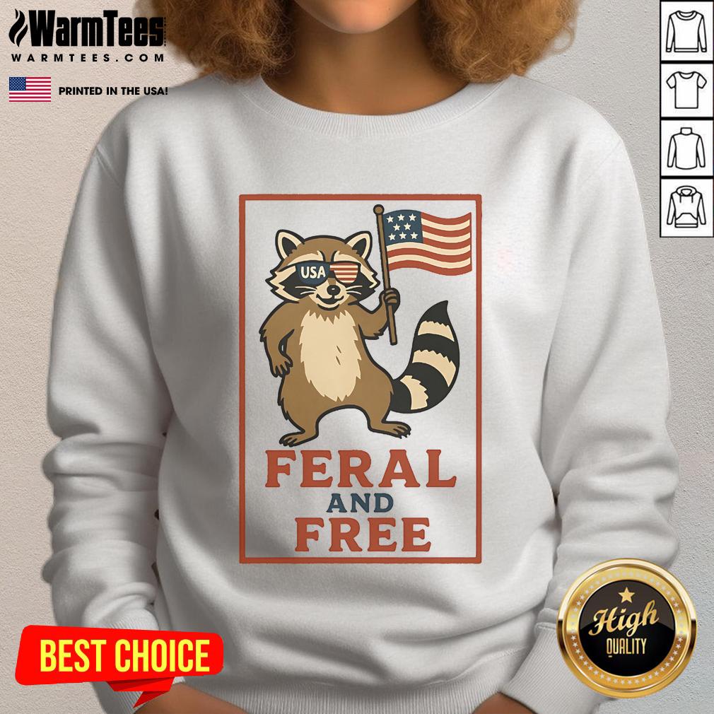 Awesome Feral And Free Raccoon America Flag Sweatshirt Awesome Feral and Free Raccoon sweatshirt featuring American flag design, perfect for wildlife lovers and casual wear.