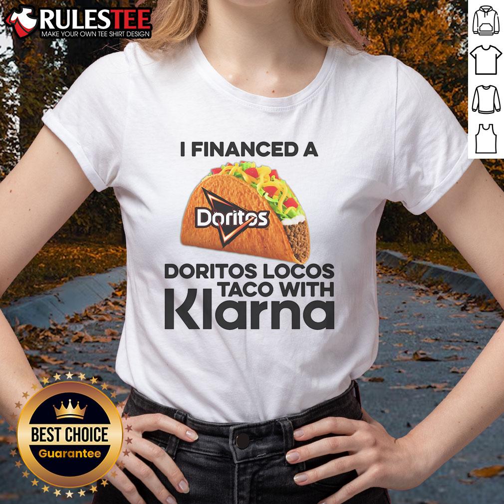 Awesome I Financed A Taco With Klarna Ladies Tee Awesome I Financed A Taco With Klarna Ladies Tee featuring playful taco graphic and stylish design for taco lovers.