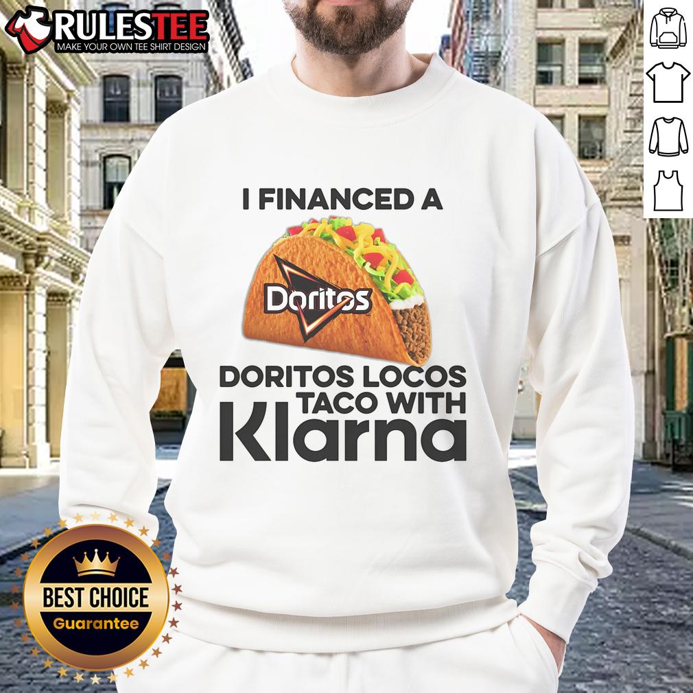 Awesome I Financed A Taco With Klarna Sweatshirt Alt Text: Awesome I Financed A Taco With Klarna Sweatshirt in vibrant colors, perfect for taco lovers and Klarna fans.