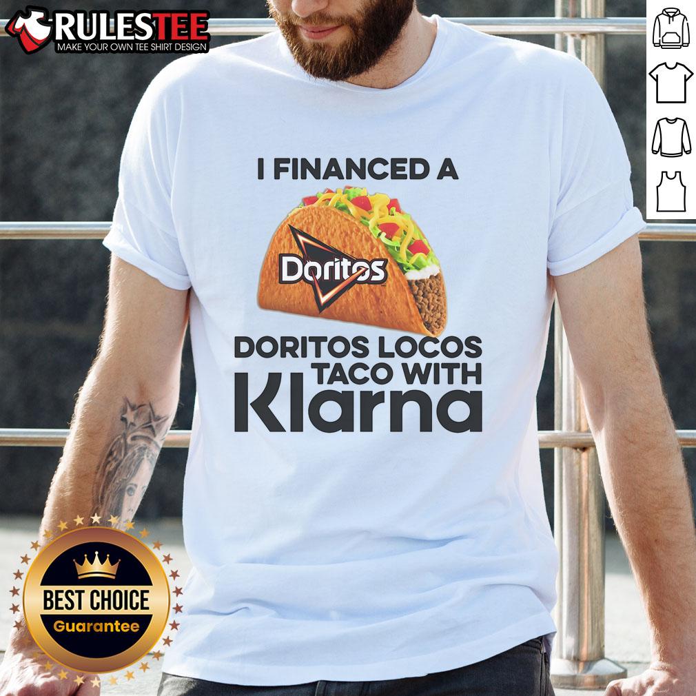 Awesome I Financed A Taco With Klarna T Shirt Awesome I Financed A Taco With Klarna T-Shirt featuring a fun graphic design for taco lovers and finance enthusiasts.
