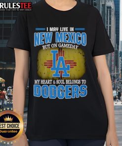 Womens Dodgers tee featuring 'I May Live In New Mexico, But On Gameday, My Heart Belongs To Dodgers' design.