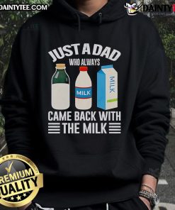 Funny Father's Day hoodie featuring 'Just a Dad Who Always Came Back With The Milk' design for dads who love humor.