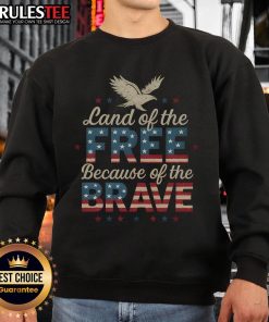 Awesome Land of the Free Because of the Brave America sweatshirt featuring patriotic design and vibrant colors.